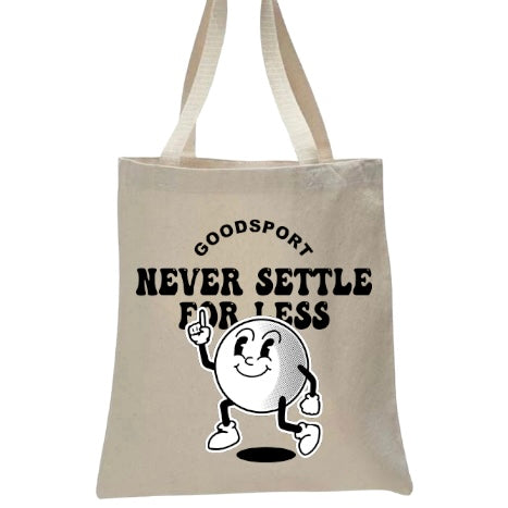 Never Settle For Less Tote Bag